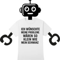 provokantes T-Shirt mit frechem Spruch für Männer